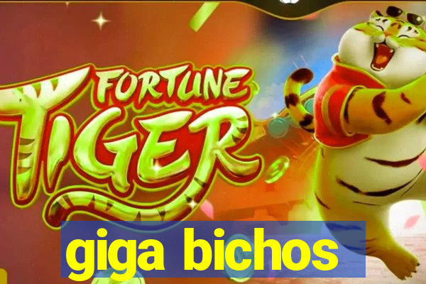 giga bichos