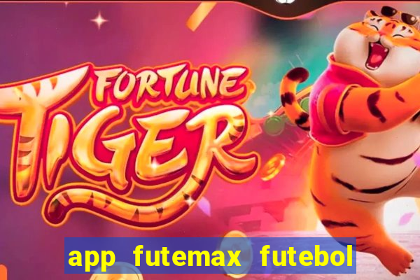 app futemax futebol ao vivo