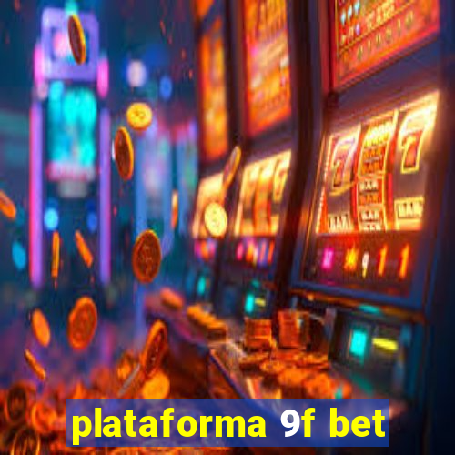 plataforma 9f bet