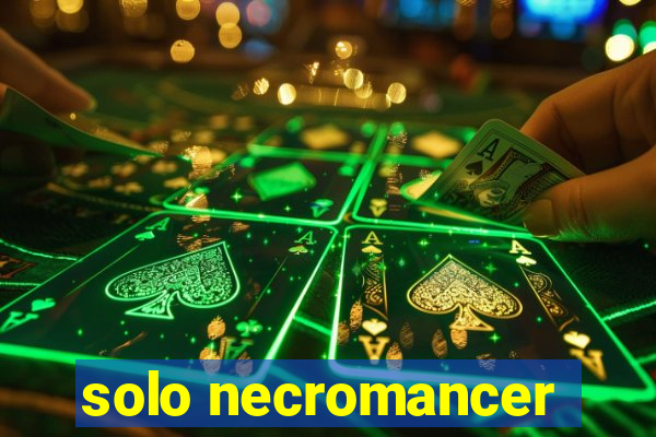 solo necromancer