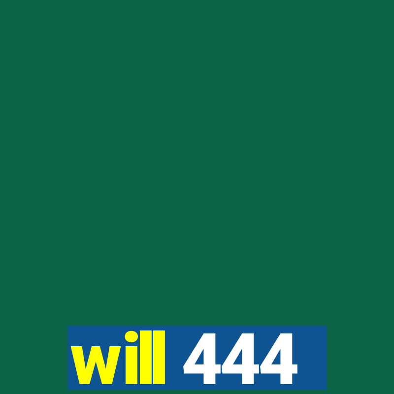 will 444