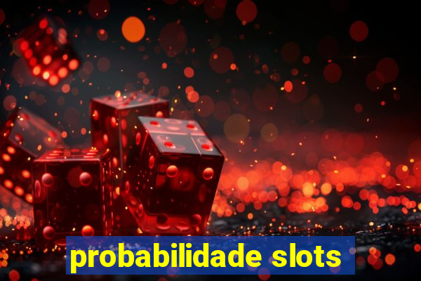 probabilidade slots