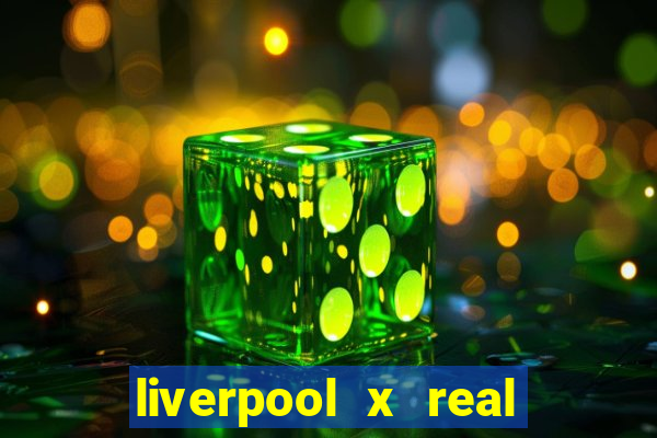 liverpool x real madrid ao vivo futemax