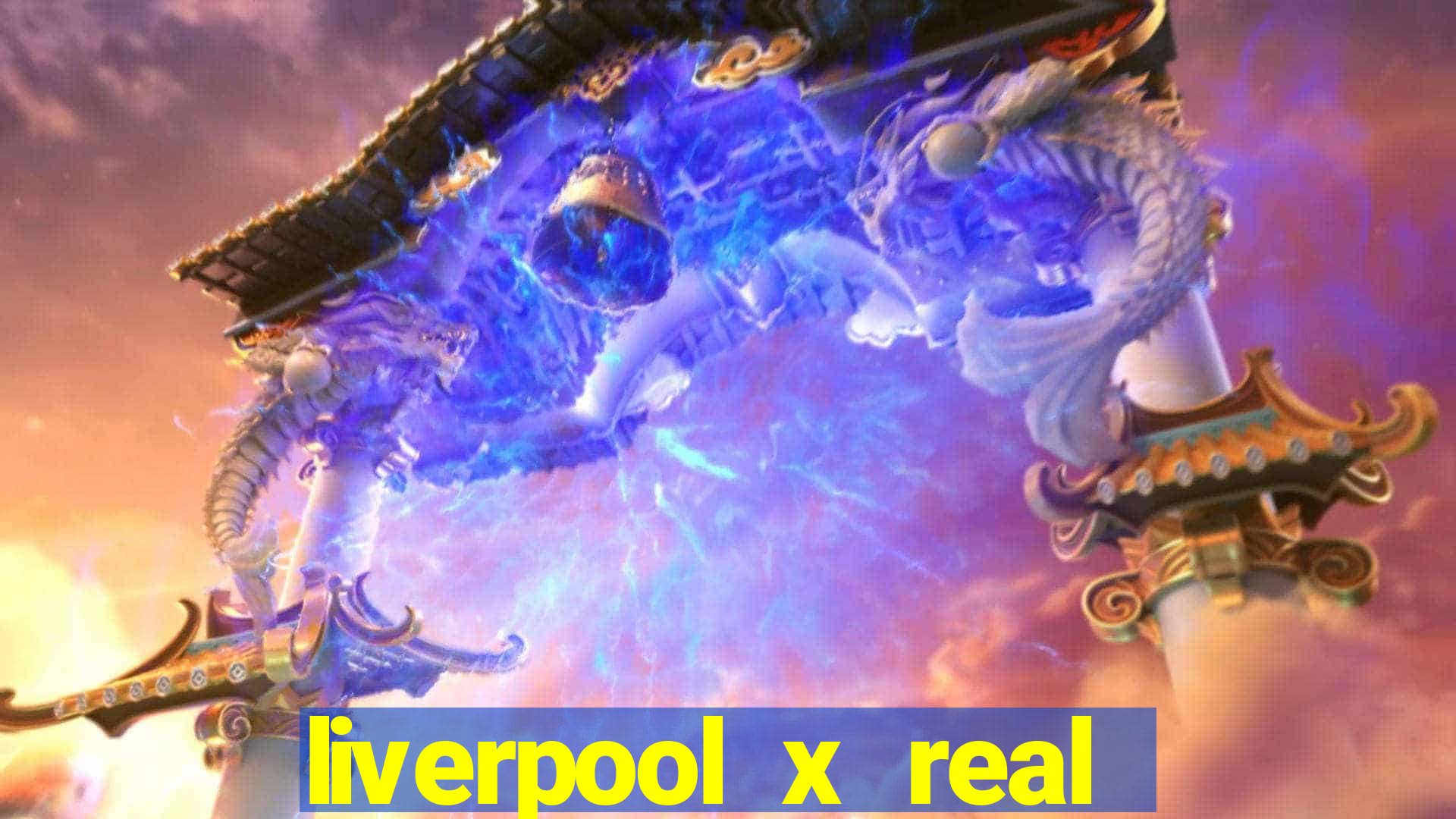 liverpool x real madrid ao vivo futemax