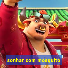 sonhar com mosquito