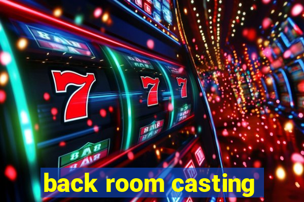 back room casting