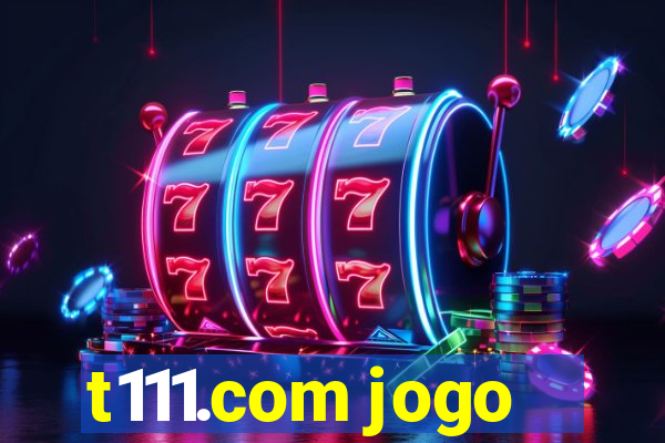 t111.com jogo