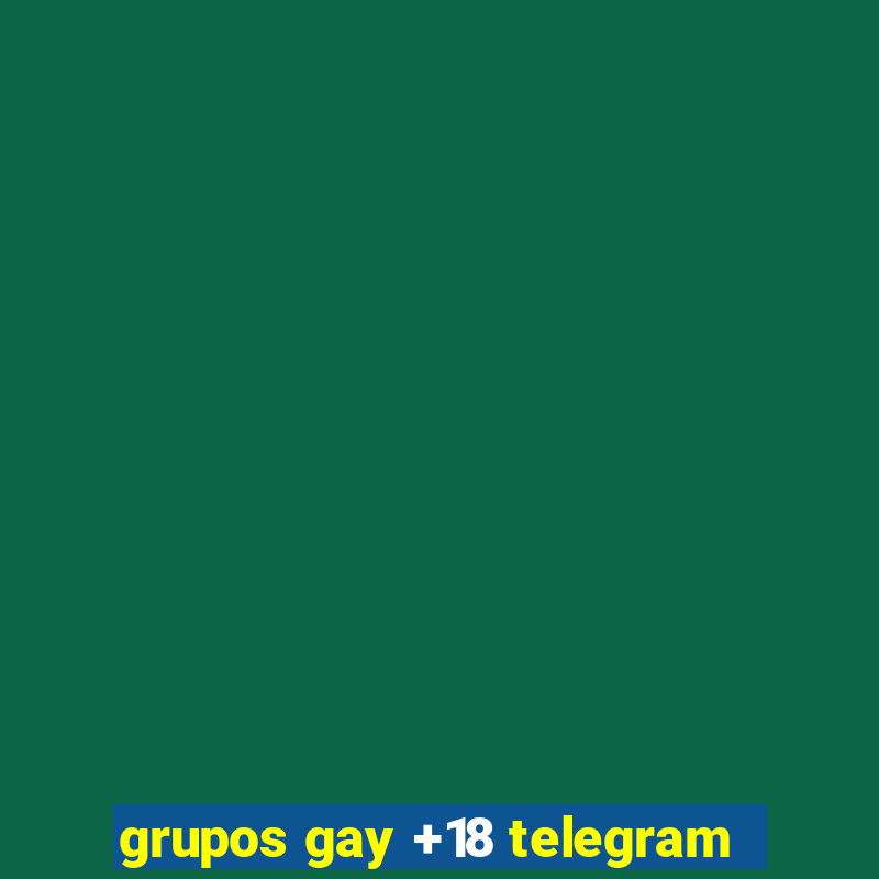 grupos gay +18 telegram