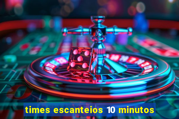 times escanteios 10 minutos