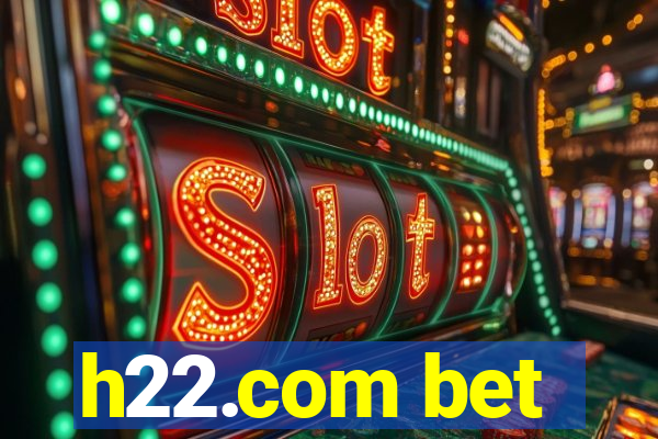 h22.com bet