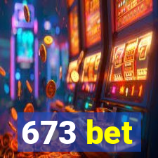 673 bet