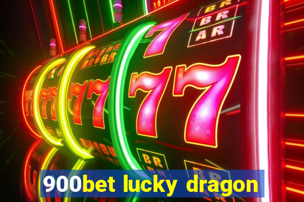 900bet lucky dragon