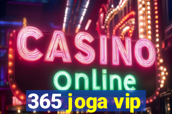 365 joga vip