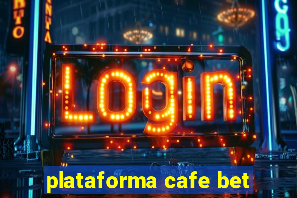 plataforma cafe bet