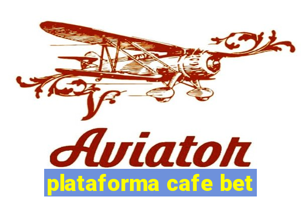 plataforma cafe bet