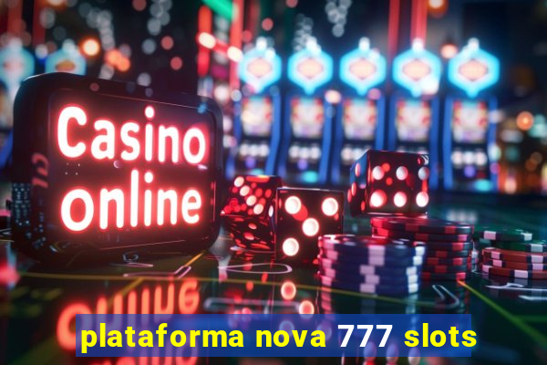 plataforma nova 777 slots