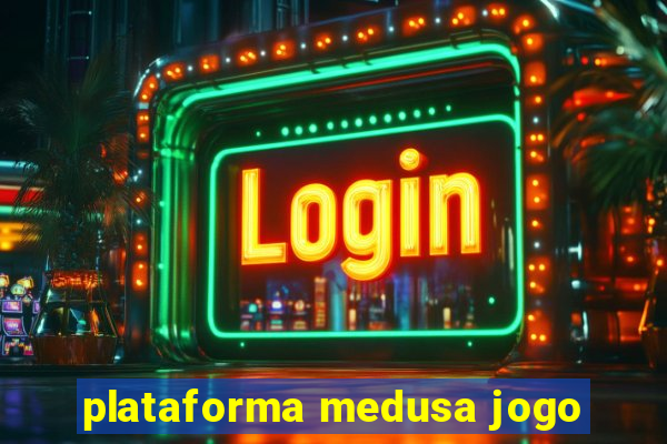 plataforma medusa jogo