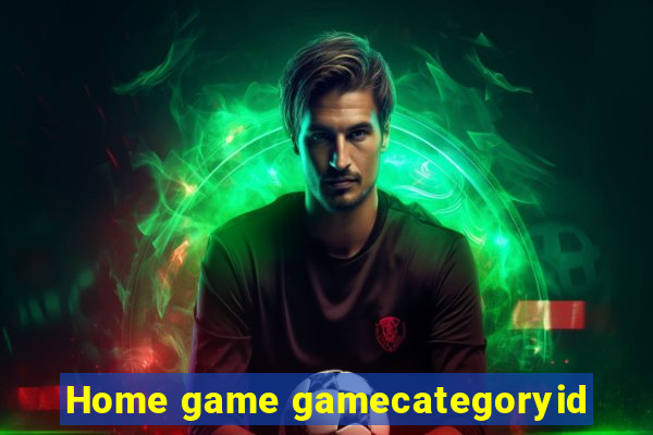 Home game gamecategoryid