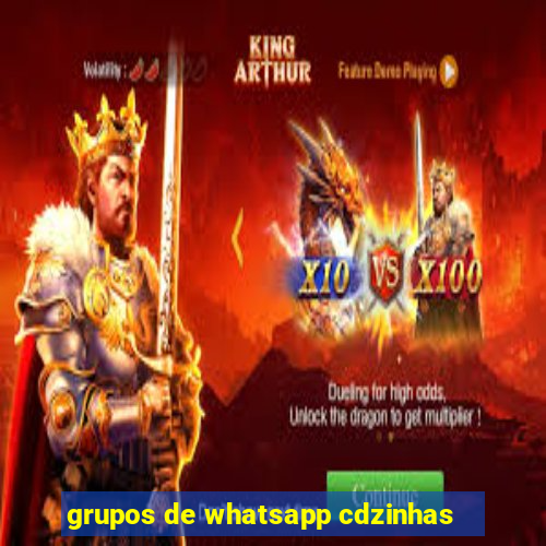 grupos de whatsapp cdzinhas