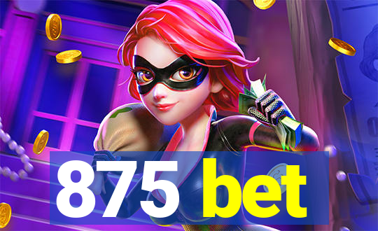 875 bet