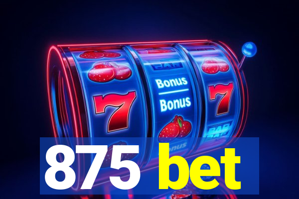 875 bet