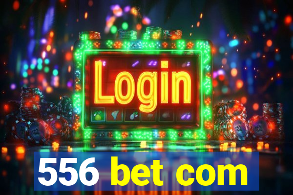 556 bet com