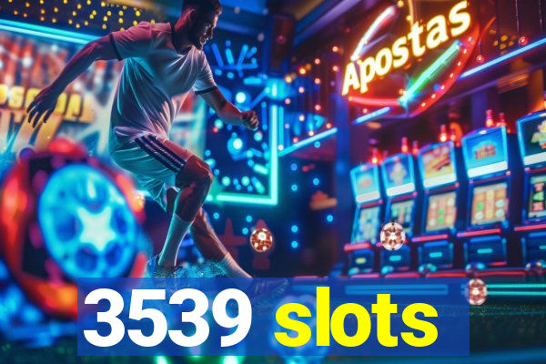 3539 slots