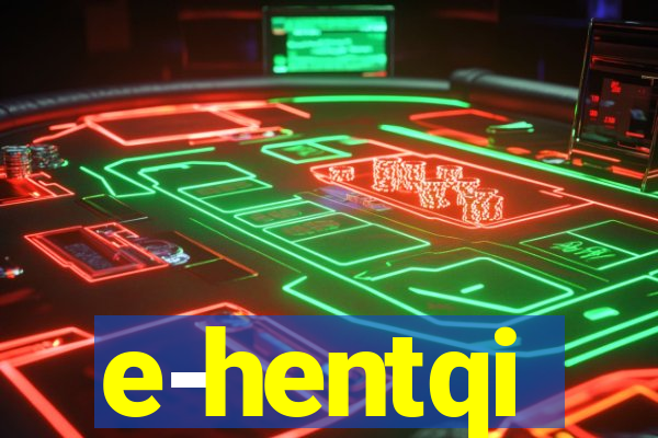 e-hentqi