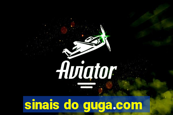 sinais do guga.com