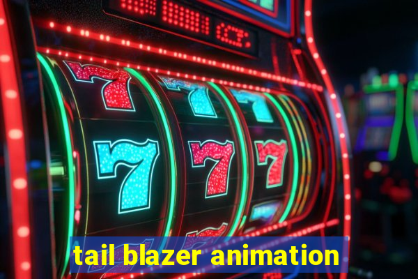 tail blazer animation