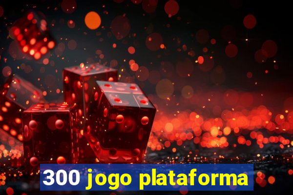 300 jogo plataforma