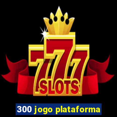 300 jogo plataforma