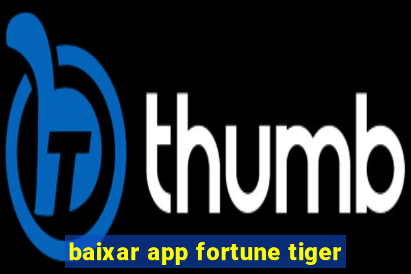 baixar app fortune tiger