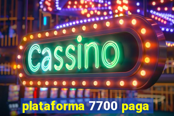 plataforma 7700 paga