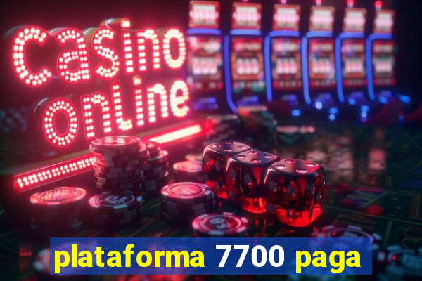 plataforma 7700 paga