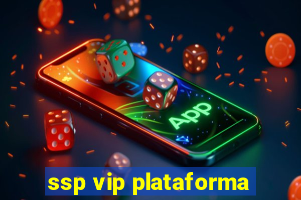 ssp vip plataforma