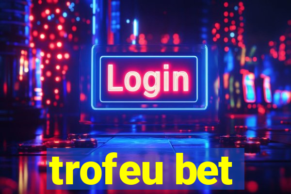 trofeu bet