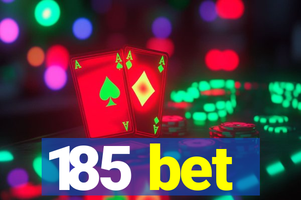 185 bet