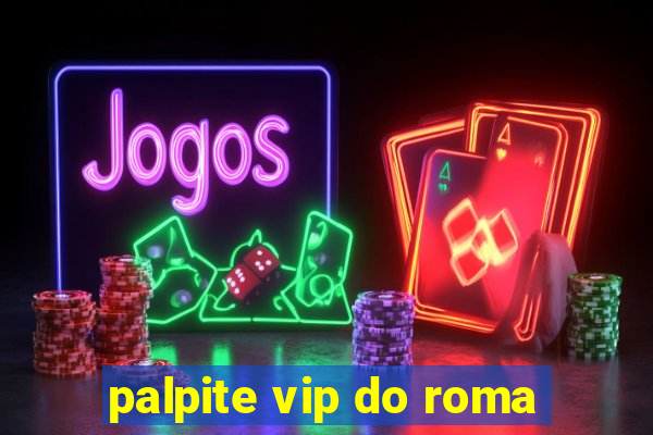 palpite vip do roma