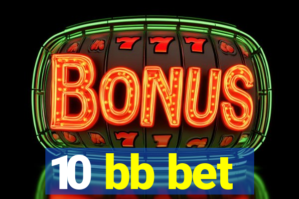 10 bb bet