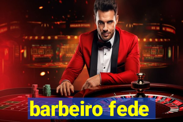 barbeiro fede