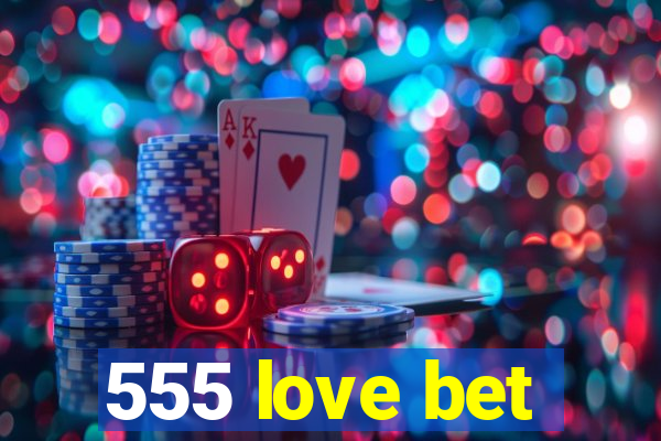 555 love bet