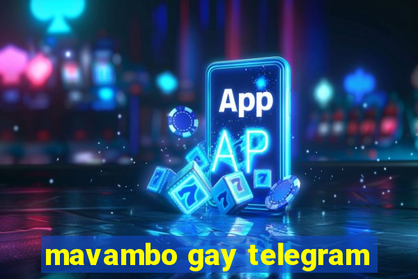 mavambo gay telegram