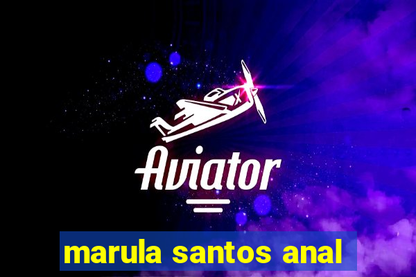 marula santos anal