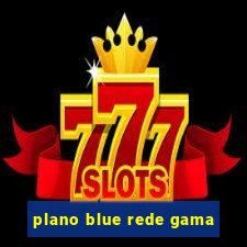 plano blue rede gama