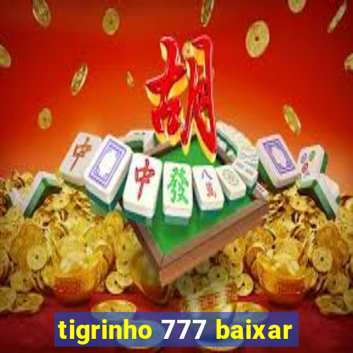 tigrinho 777 baixar