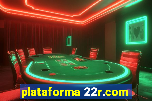 plataforma 22r.com