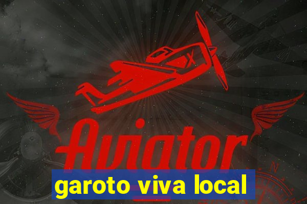 garoto viva local