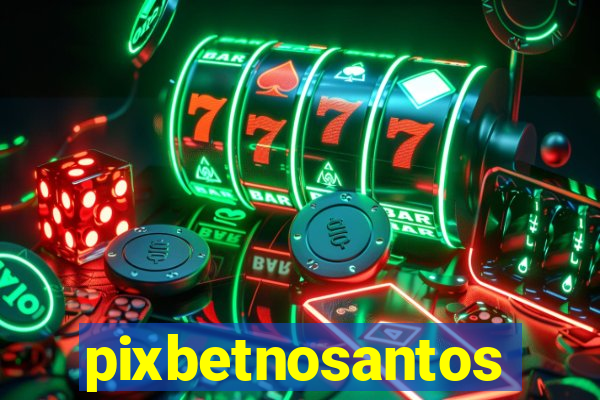 pixbetnosantos