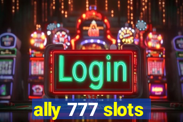 ally 777 slots